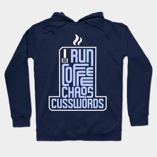 I run on coffee, chaos, and cuss words Hoodie